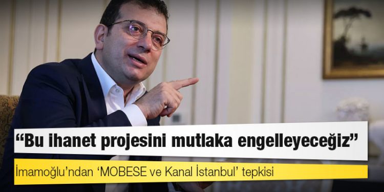 İmamoğlu’ndan ‘MOBESE ve Kanal İstanbul’ tepkisi: Bu ihanet projesini mutlaka engelleyeceğiz