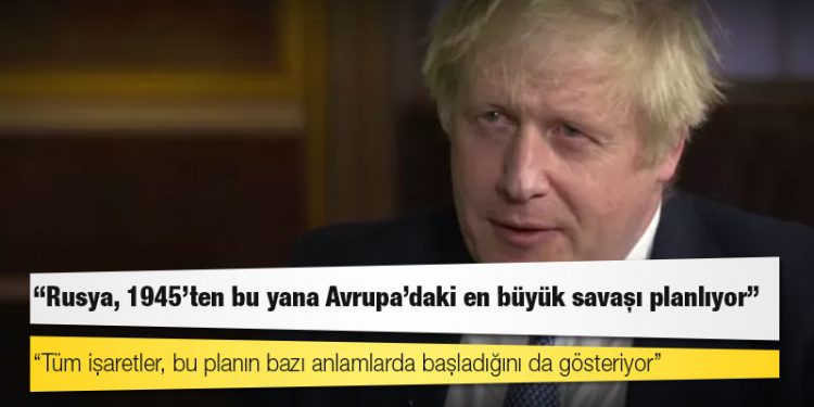 İngiltere Başbakanı Boris Johnson: Rusya, 1945'ten bu yana Avrupa'daki en büyük savaşı planlıyor