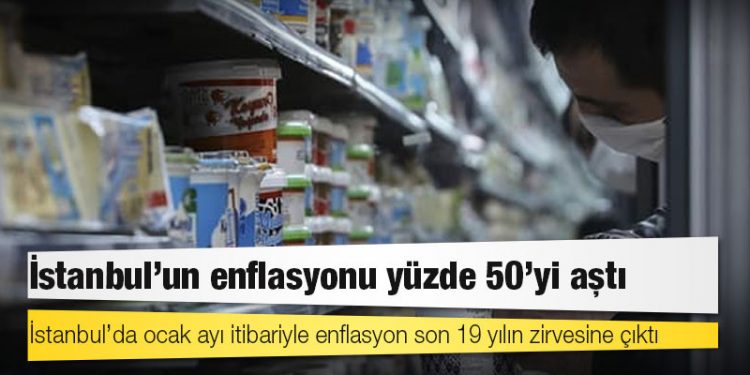 İstanbul’un enflasyonu yüzde 50’yi aştı