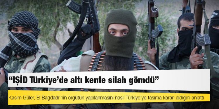 İtirafçı Kasım Güler: IŞİD Türkiye'de altı kente silah gömdü