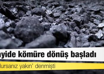 ‘Ne bulursanız yakın’ denmişti: Sanayide kömüre dönüş başladı