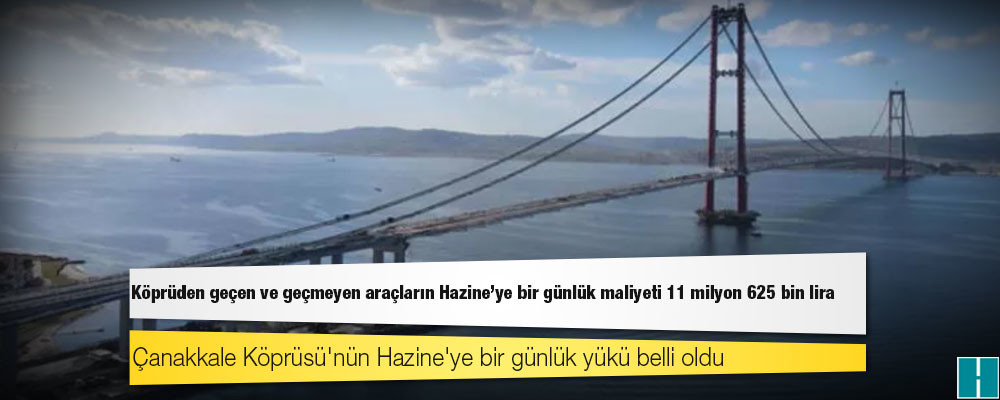 Çanakkale Köprüsü'nün Hazine'ye bir günlük yükü belli oldu