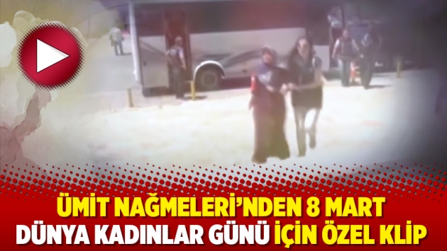 Ümit Nağmeleri'nden 8 Mart Dünya Kadınlar Günü için özel klip