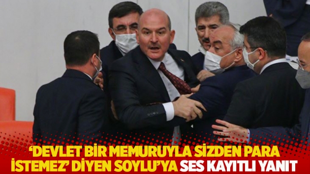 ‘Devlet bir memuruyla sizden para istemez’ diyen Soylu’ya ses kayıtlı yanıt