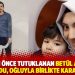 10 gün önce tutuklanan Betül Akgün kovid oldu, oğluyla birlikte karantinada