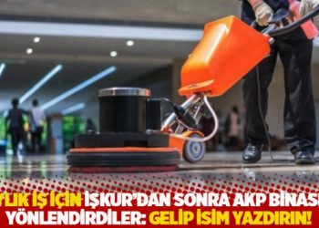 3 aylık iş i&ccedil;in İŞKUR&rsquo;dan sonra AKP binasına y&ouml;nlendirdiler: Gelip isim yazdırın!