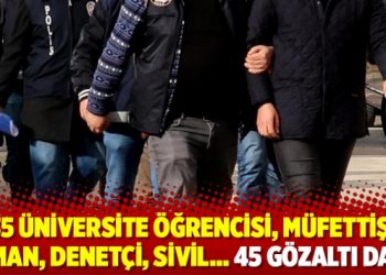 35 &uuml;niversite &ouml;ğrencisi, m&uuml;fettiş, uzman, denet&ccedil;i, sivil&hellip; 45 g&ouml;zaltı daha