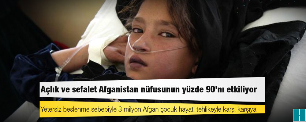 Açlık ve sefalet Afganistan nüfusunun yüzde 90'nı etkiliyor: Yetersiz beslenme sebebiyle 3 milyon Afgan çocuk hayati tehlikeyle karşı karşıya