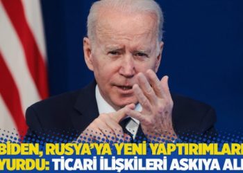 ABD Başkanı Biden, Rusya&rsquo;ya yeni yaptırımları duyurdu: Ticari ilişkileri askıya aldık