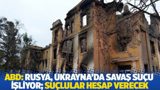 ABD: Rusya, Ukrayna’da savaş suçu işliyor; suçlular hesap verecek