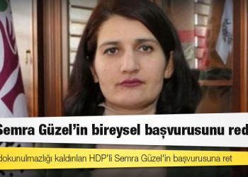 AYM’den dokunulmazlığı kaldırılan HDP’li Semra Güzel'in başvurusuna ret