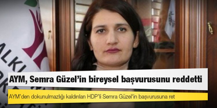 AYM’den dokunulmazlığı kaldırılan HDP’li Semra Güzel'in başvurusuna ret