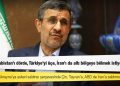 Ahmedinejad: Suudi Arabistan’ı dörde, Türkiye’yi üçe, İran’ı da altı bölgeye bölmek istiyorlar