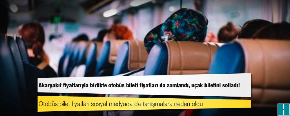 Akaryakıt fiyatlarıyla birlikte otobüs bileti fiyatları da zamlandı, uçak biletini solladı!