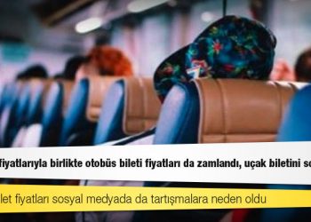 Akaryakıt fiyatlarıyla birlikte otobüs bileti fiyatları da zamlandı, uçak biletini solladı!