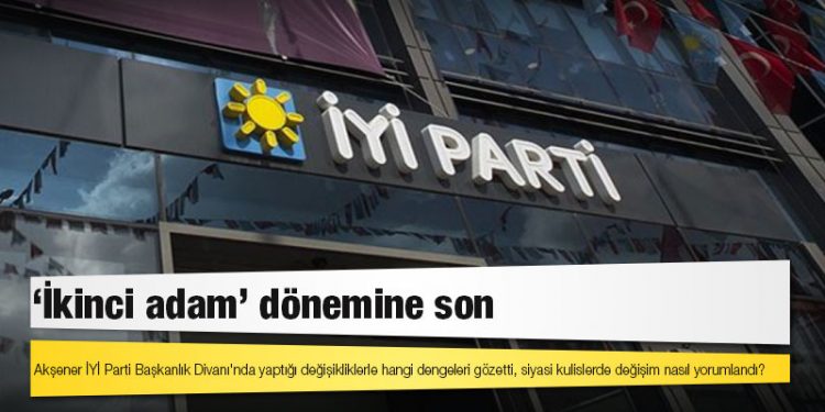 Akşener İYİ Parti Başkanlık Divanı'nda yaptığı değişikliklerle hangi dengeleri gözetti, siyasi kulislerde değişim nasıl yorumlandı?