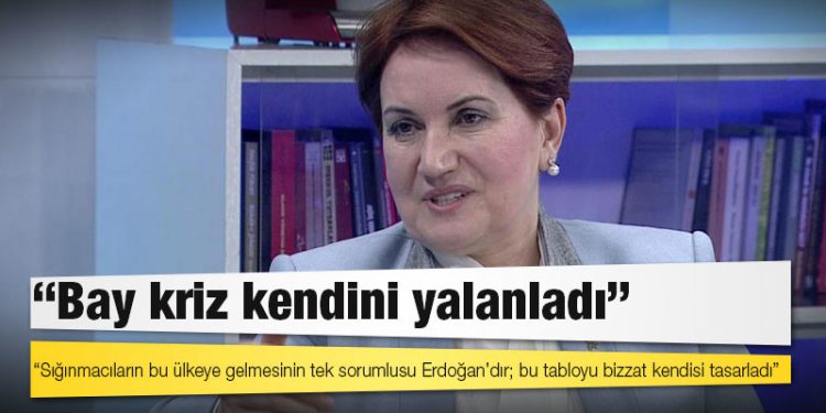 Akşener'den Erdoğan'a: 'Bay kriz kendini yalanladı'