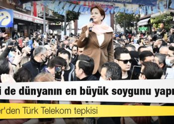 Akşener'den Türk Telekom tepkisi: Belki de dünyanın en büyük soygunu yapıldı