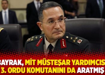 Albayrak, MİT m&uuml;steşar yardımcısına 3. Ordu komutanını da aratmış