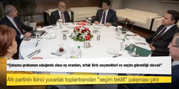 Altı partinin ikinci yuvarlak toplantısından "seçim teklifi" çalışması çıktı
