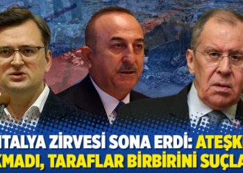 Antalya zirvesi sona erdi: Ateşkes &ccedil;ıkmadı, taraflar birbirini su&ccedil;ladı