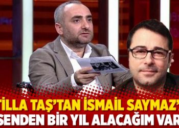 Atilla Taş&rsquo;tan İsmail Saymaz&rsquo;a: "Senden bir yıl alacağım var"