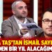 Atilla Taş’tan İsmail Saymaz’a: "Senden bir yıl alacağım var"