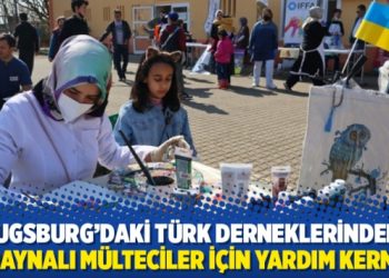 Augsburg&rsquo;daki T&uuml;rk derneklerinden, Ukraynalı m&uuml;lteciler i&ccedil;in yardım kermesi