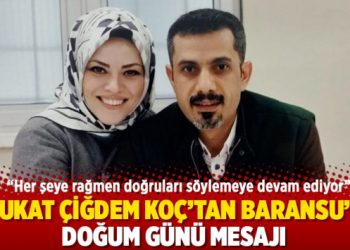 Av. &Ccedil;iğdem Ko&ccedil;'tan Baransu'ya doğum g&uuml;n&uuml; mesajı: Her şeye rağmen doğruları s&ouml;ylemeye devam ediyor