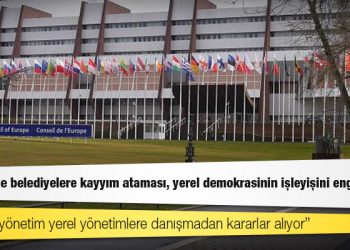 Avrupa Konseyi: Türkiye'de belediyelere kayyım ataması, yerel demokrasinin işleyişini engelliyor
