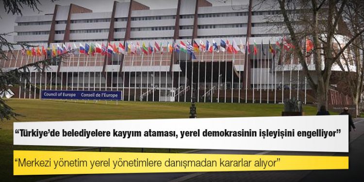 Avrupa Konseyi: Türkiye'de belediyelere kayyım ataması, yerel demokrasinin işleyişini engelliyor