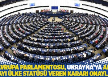 Avrupa Parlamentosu, Ukrayna'ya AB adayı ülke statüsü veren kararı onayladı