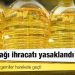 Ayçiçek yağı ihracatı yasaklandı