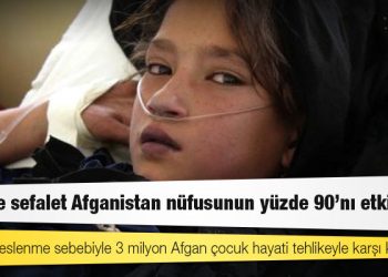 Açlık ve sefalet Afganistan nüfusunun yüzde 90'nı etkiliyor: Yetersiz beslenme sebebiyle 3 milyon Afgan çocuk hayati tehlikeyle karşı karşıya