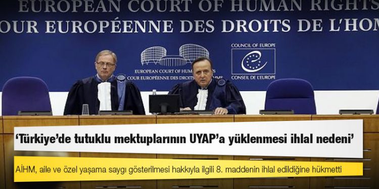 AİHM: Türkiye’de tutuklu mektuplarının UYAP’a yüklenmesi ihlal nedeni