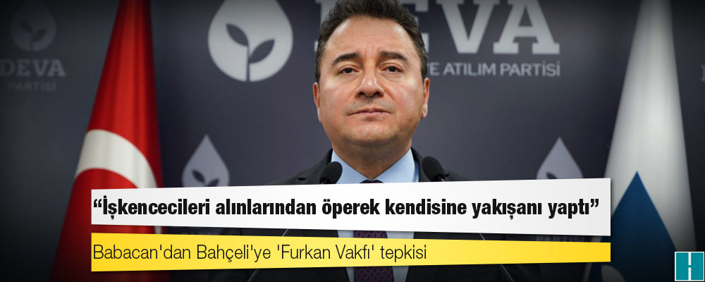 Babacan'dan Bahçeli'ye 'Furkan Vakfı' tepkisi: İşkencecileri alınlarından öperek kendisine yakışanı yaptı