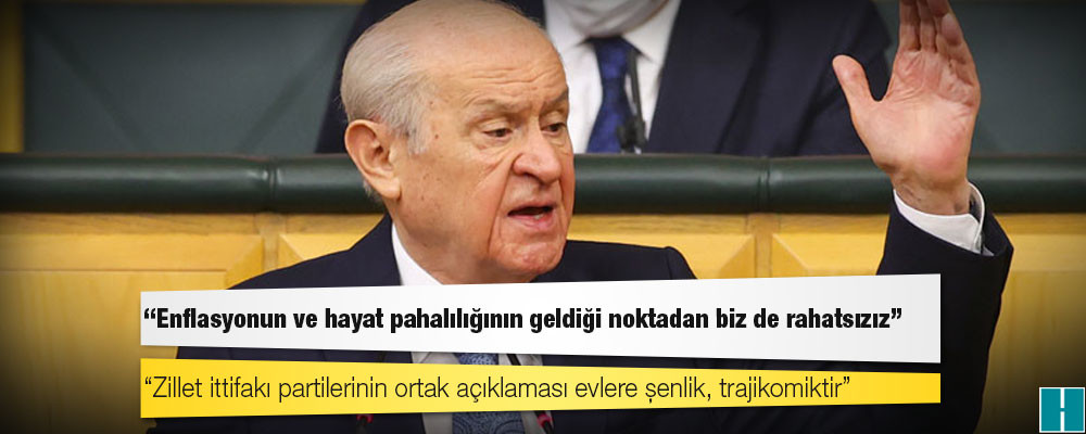 Bahçeli: Enflasyonun ve hayat pahalılığının geldiği noktadan biz de rahatsızız