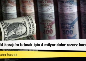 Bankacıların hesabı: Kurda ’14 barajı’nı tutmak için 4 milyar dolar rezerv harcandı