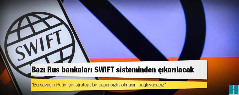 Bazı Rus bankaları SWIFT sisteminden çıkarılacak