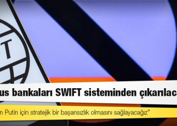 Bazı Rus bankaları SWIFT sisteminden çıkarılacak