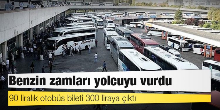 Benzin zamları yolcuyu vurdu: 90 liralık otobüs bileti 300 liraya çıktı