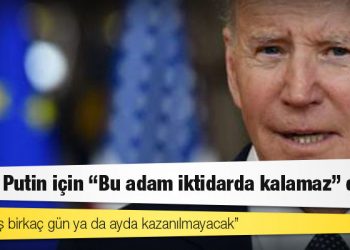 Biden, Putin için "Bu adam iktidarda kalamaz" dedi
