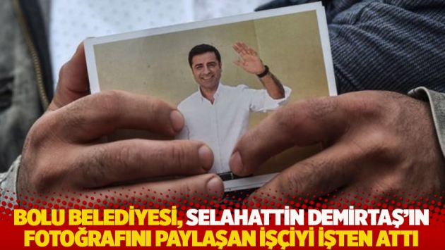 Bolu Belediyesi, Selahattin Demirtaş'ın fotoğrafını paylaşan işçiyi işten attı