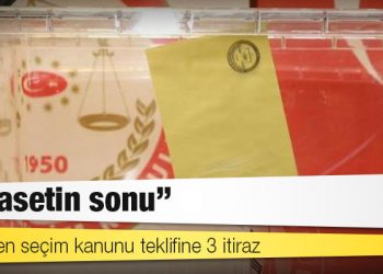 CHP'den seçim kanunu teklifine 3 itiraz: Siyasetin sonu