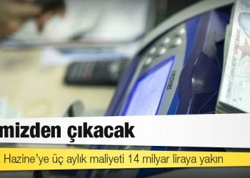Cebimizden çıkacak: KKM’nin Hazine’ye üç aylık maliyeti 14 milyar liraya yakın