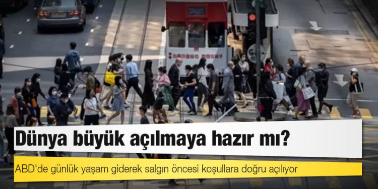 Covid 19: Dünya büyük açılmaya hazır mı?
