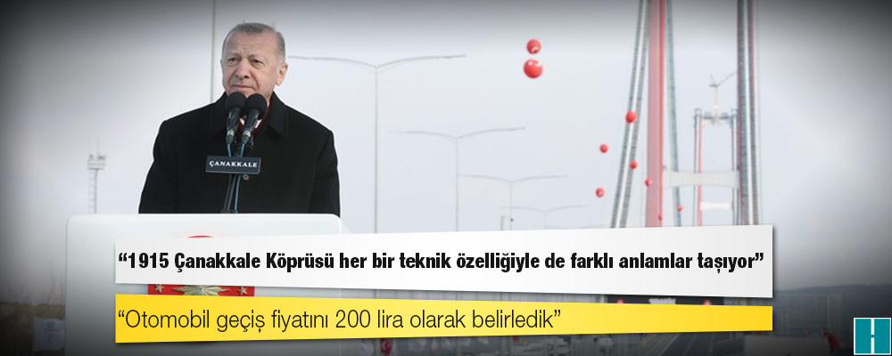 Cumhurbaşkanı Erdoğan '1915 Çanakkale Köprüsü'nün açılışını yaptı: Otomobil geçiş fiyatını 200 lira olarak belirledik