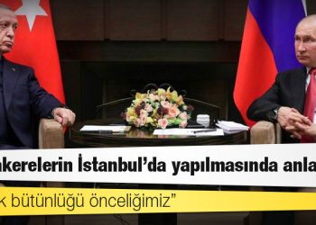 Cumhurbaşkanlığı: Müzakerelerin İstanbul'da yapılmasında anlaşıldı