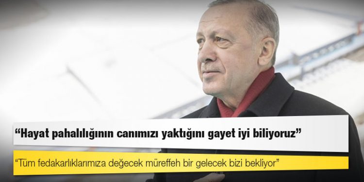 Cumhurbaşkanı Erdoğan: Hayat pahalılığının canımızı yaktığını gayet iyi biliyoruz