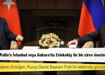 Cumhurbaşkanı Erdoğan, Putin'e İstanbul veya Ankara'da Zelekskiy ile bir zirve önerisi yaptı